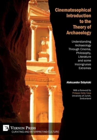 Cinematosophical Introduction to the Theory of Archaeology - Aleksander Dzbynski - Books - Vernon Press - 9781622737277 - August 6, 2019