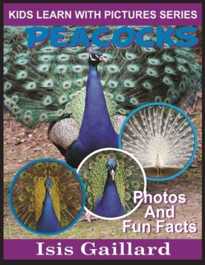 Cover for Isis Gaillard · Peacocks : Kids Learn With Pictures Book 19 (Book) (2020)