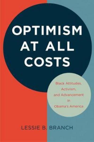Cover for Lessie B. Branch · Optimism at All Costs: Black Attitudes, Activism, and Advancement in Obama's America (Taschenbuch) (2018)