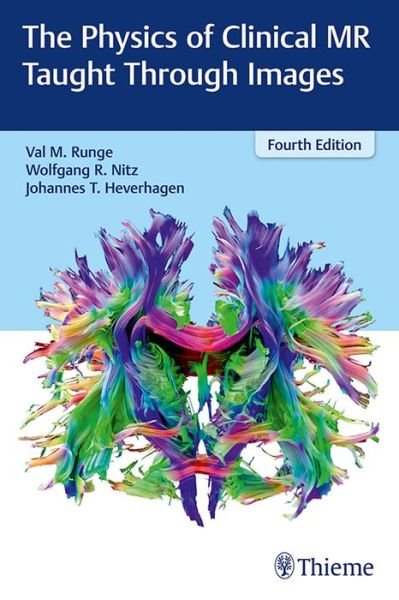 The Physics of Clinical MR Taught Through Images - Val M. Runge - Bøger - Thieme Medical Publishers Inc - 9781626234277 - 18. maj 2018