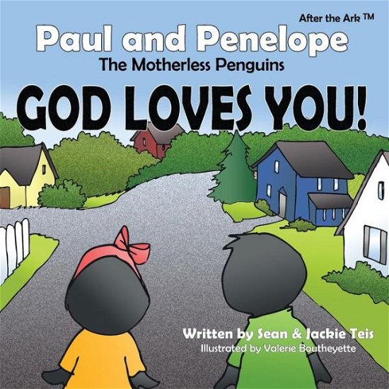 Cover for Jackie Teis · After the Ark: Paul and Penelope the Motherless Penguins - God Loves You! (Paperback Book) (2014)