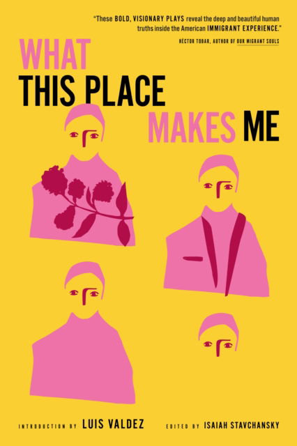 What This Place Makes Me: 21st-Century American Plays on Immigration -  - Książki - Restless Books - 9781632062277 - 22 maja 2025