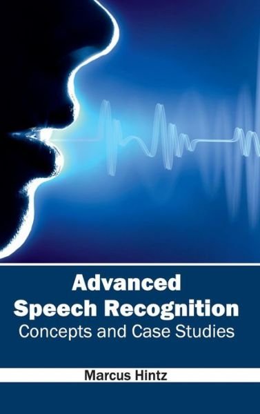 Cover for Marcus Hintz · Advanced Speech Recognition: Concepts and Case Studies (Innbunden bok) (2015)