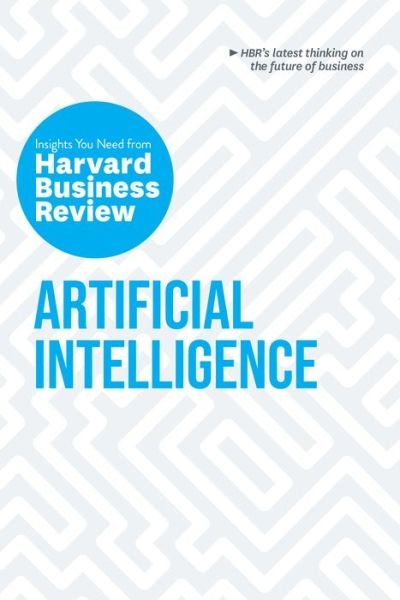 Cover for Harvard Business Review · Artificial Intelligence: The Insights You Need from Harvard Business Review - HBR Insights Series (Gebundenes Buch) (2019)