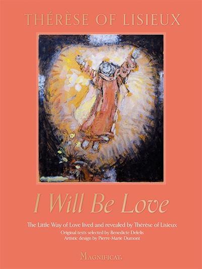 I Will Be Love: The Little Way of Love Lived and Revealed by Therese of Lisieux - Therese De Lisieux - Books - Distribution General - 9781639670277 - November 9, 2023