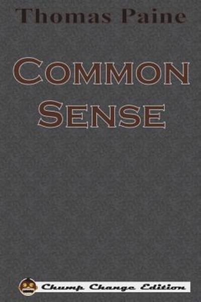 Common Sense - Thomas Paine - Livres - Chump Change - 9781640320277 - 13 décembre 1901