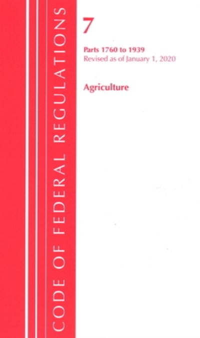 Cover for Office Of The Federal Register (U.S.) · Code of Federal Regulations, Title 07 Agriculture 1760-1939, Revised as of January 1, 2020 - Code of Federal Regulations, Title 07 Agriculture (Paperback Book) (2020)