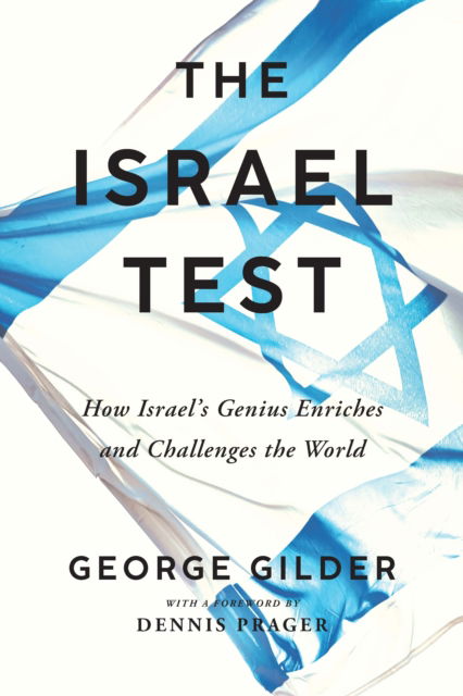 Cover for George Gilder · The Isreal Test: Why the World's Most Besieged State is a Beacon of Freedom and Hope for the World Economy (Paperback Book) (2024)