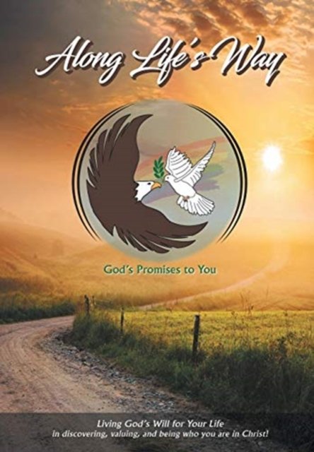 Cover for Blyn Brown · Along Life's Way: Living God's Will for Your Life in discovering, valuing, and being who you are in Christ! (Hardcover Book) (2018)
