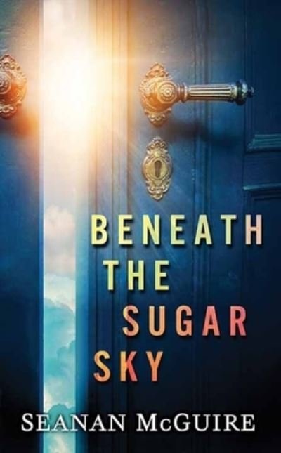 Cover for Seanan McGuire · Beneath the Sugar Sky (Hardcover Book) (2020)
