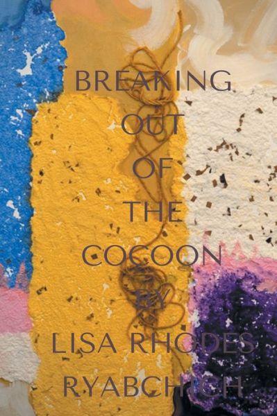 Cover for Lisa Rhodes-Ryabchich · Breaking Out of the Cocoon (Paperback Book) (2021)