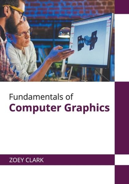 Cover for Zoey Clark · Fundamentals of Computer Graphics (Hardcover Book) (2022)