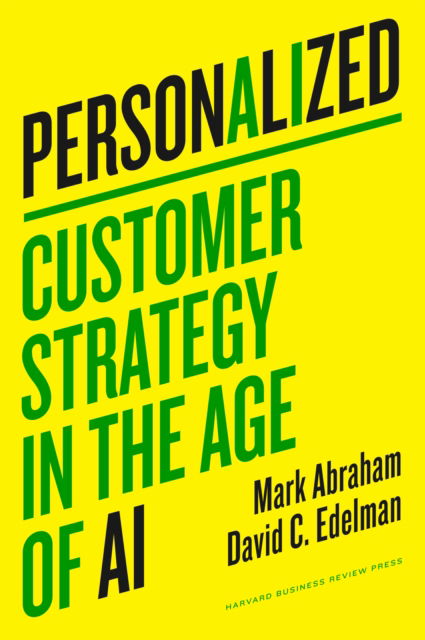 Personalized: Customer Strategy in the Age of AI - Mark Abraham - Książki - Harvard Business Review Press - 9781647826277 - 15 października 2024