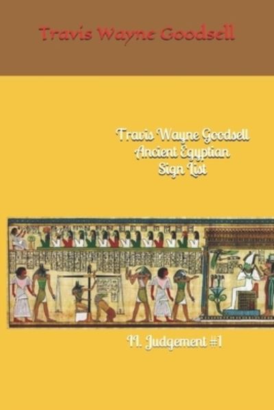 Cover for Travis Wayne Goodsell · Travis Wayne Goodsell Ancient Egyptian Sign List (Paperback Book) (2020)