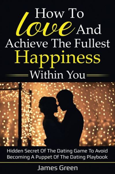 Cover for James Green · How to love and achieve the fullest happiness within you (Paperback Book) (2020)