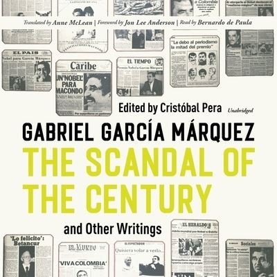Cover for Gabriel Garcia Marquez · The Scandal of the Century, and Other Writings Lib/E (CD) (2021)