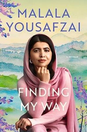 Cover for Malala Yousafzai · Finding My Way: A Memoir (Hardcover Book) (2025)