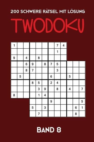 Cover for Tewebook Twodoku · 200 Schwere Ratsel mit Loesung Twodoku Band 8 (Pocketbok) (2019)