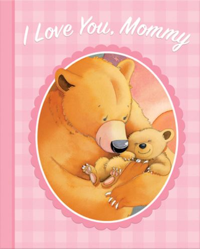 Cover for Jillian Harker · I Love You, Mommy (Book) (2018)