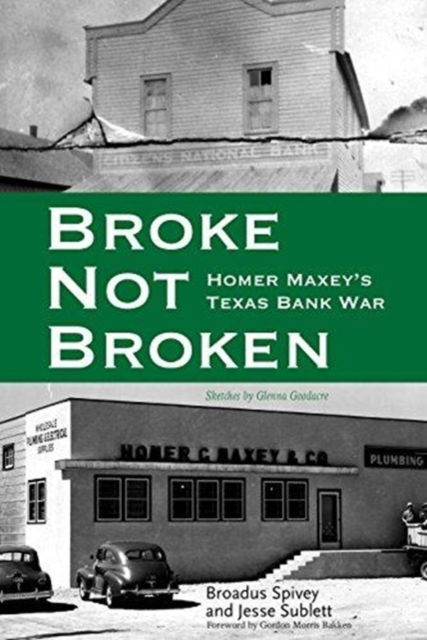 Cover for Broadus Spivey · Broke, Not Broken: Homer Maxey's Texas Bank War - American Liberty and Justice (Paperback Book) (2024)