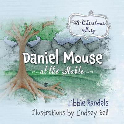 Cover for Libbie Randels · A Christmas Story: Daniel Mouse at the Stable (Paperback Book) (2017)