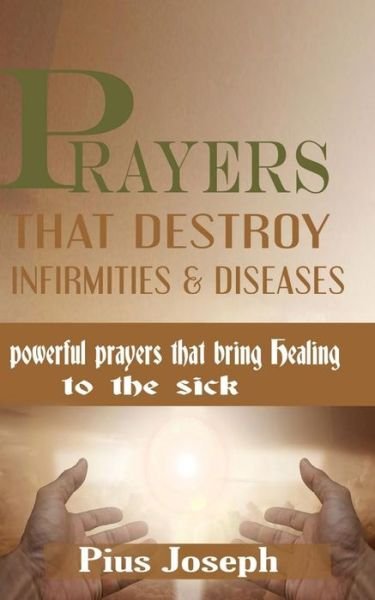 Cover for Pius Joseph · Prayers that Destroy Infirmities &amp; Diseases (Paperback Bog) (2019)
