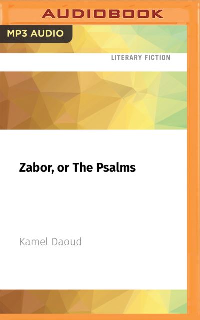 Zabor, or The Psalms - Kamel Daoud - Music - Audible Studios on Brilliance Audio - 9781713619277 - May 11, 2021