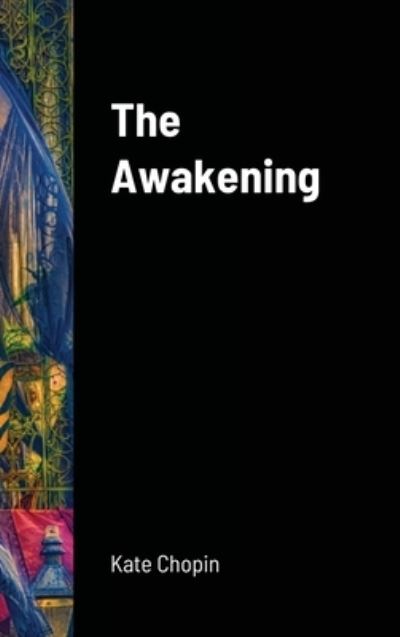 The Awakening - Kate Chopin - Livros - Lulu.com - 9781716634277 - 23 de agosto de 2020