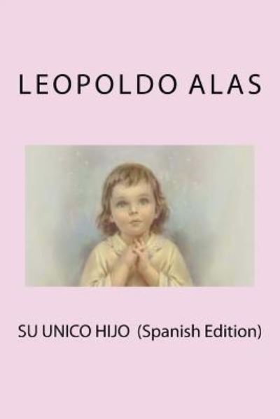 Cover for Leopoldo Alas · Su Unico Hijo (Paperback Book) [Spanish edition] (2018)