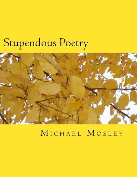 Michael W Mosley · Stupendous Poetry (Paperback Book) (2018)