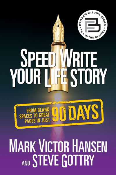 Cover for Mark Victor Hansen · Speed Write Your Life Story: From Blank Spaces to Great Pages in Just 90 Days (Taschenbuch) (2021)