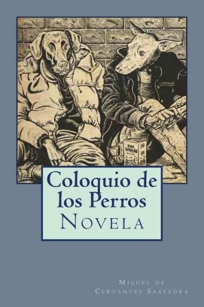 Cover for Miguel de Cervantes Saavedra · Coloquio de los Perros (Paperback Bog) (2018)