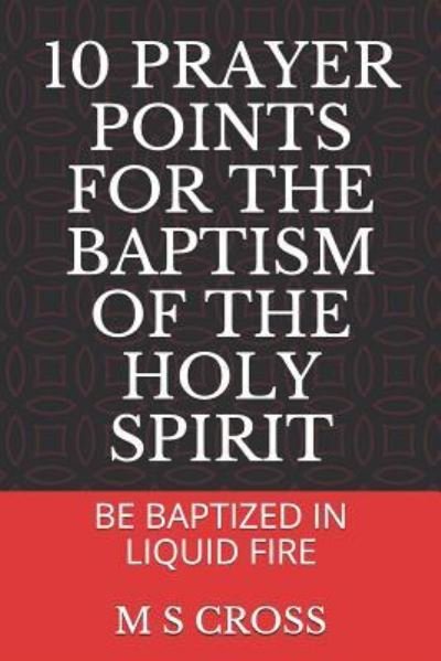 Cover for M S Cross · 10 Prayer Points for the Baptism of the Holy Spirit (Taschenbuch) (2018)
