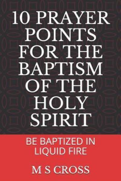 Cover for M S Cross · 10 Prayer Points for the Baptism of the Holy Spirit (Paperback Book) (2018)