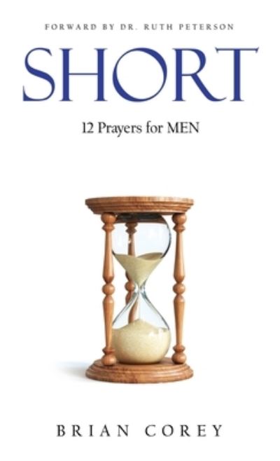 Short - Brian Corey - Livros - Prominent Positioning - 9781734988277 - 22 de dezembro de 2021