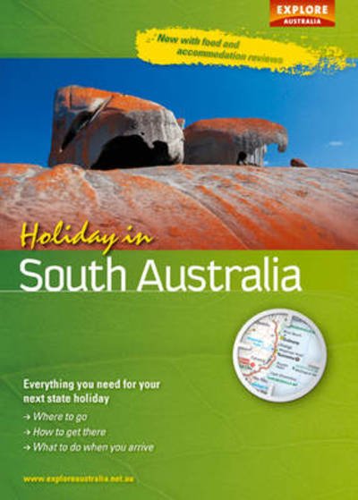 Holiday in South Australia 2nd ed - Explore Australia - Kirjat - Explore Australia - 9781741173277 - perjantai 1. huhtikuuta 2011