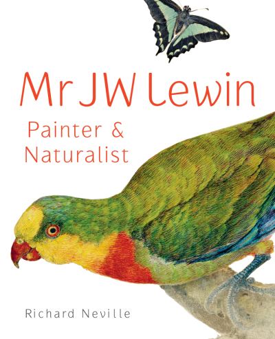 Cover for Richard Neville · Mr JW Lewin, Painter &amp;  Naturalist (Paperback Book) (2012)