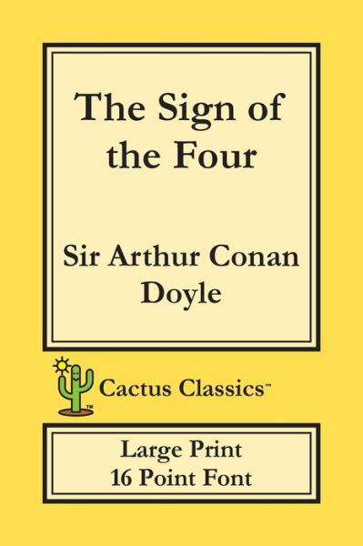 Cover for Sir Arthur Conan Doyle · The Sign of the Four (Cactus Classics Large Print) (Taschenbuch) (2019)