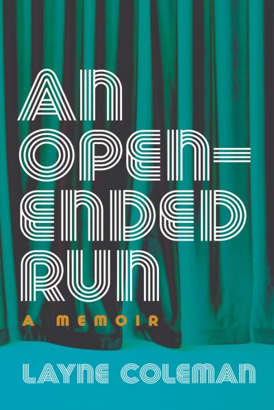 Cover for Layne Coleman · An Open-Ended Run: A Memoir (Hardcover Book) (2024)