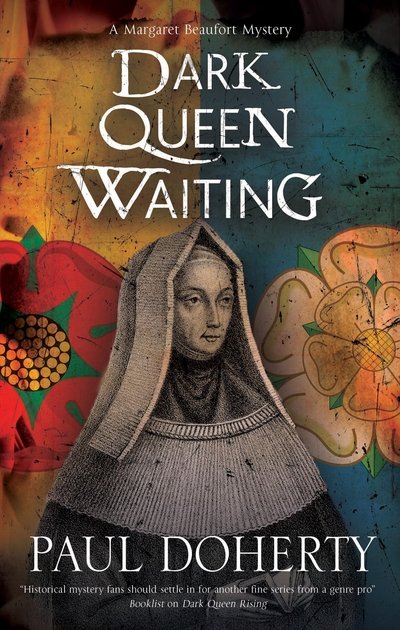 Cover for Paul Doherty · Dark Queen Waiting - A Margaret Beaufort Tudor Mystery (Hardcover bog) [Main edition] (2019)