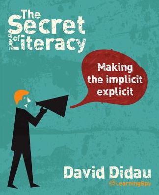 Cover for David Didau · The Secret of Literacy: Making the implicit, explicit (Pocketbok) (2014)