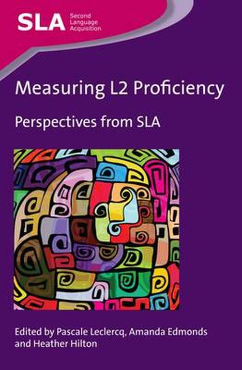 Cover for Pascale Leclercq · Measuring L2 Proficiency: Perspectives from SLA - Second Language Acquisition (Paperback Book) (2014)