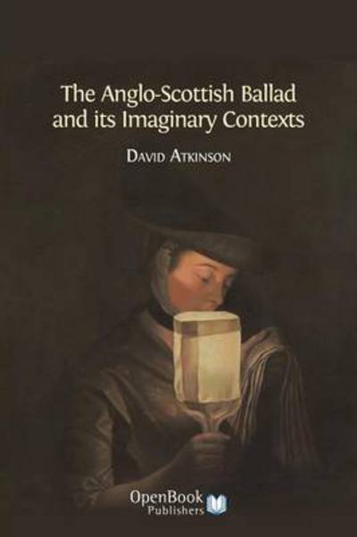 Cover for David Atkinson · The Anglo-scottish Ballad and Its Imaginary Contexts (Pocketbok) (2014)