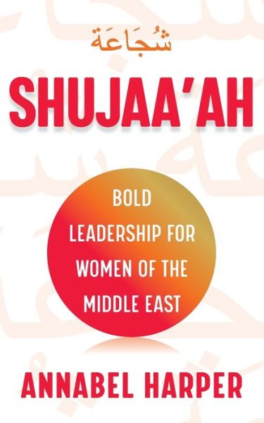 Cover for Annabel Harper · Shujaa'ah: Bold Leadership for Women of the Middle East (Paperback Book) (2020)