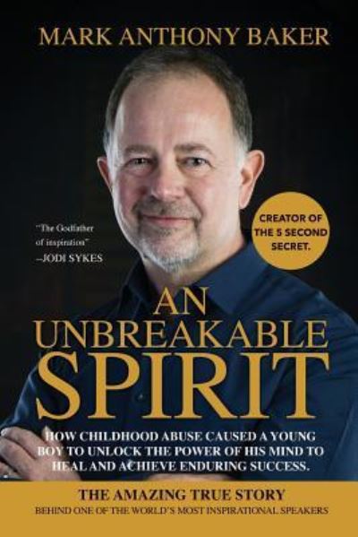 An Unbreakable Spirit - Mr Mark Anthony Baker - Books - Mark Baker - 9781788084277 - February 28, 2018