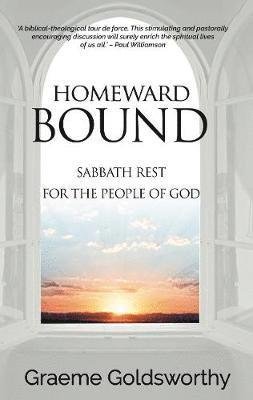 Cover for Graeme Goldsworthy · Homeward Bound: A Sabbath Rest for the People of God (Paperback Book) (2019)