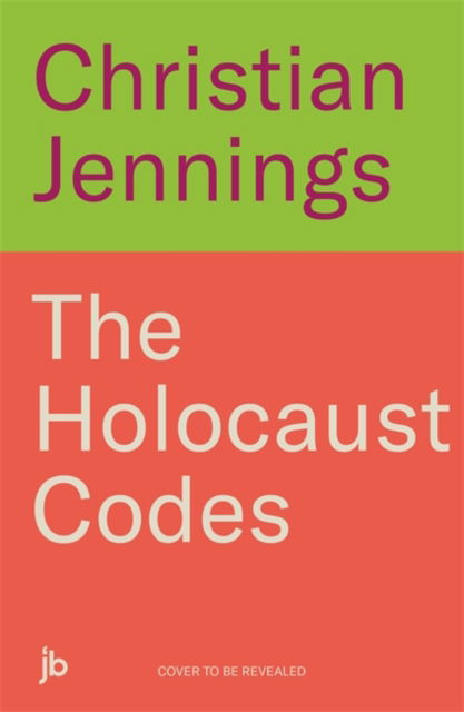 Cover for Christian Jennings · The Holocaust Codes: The Untold Story of Decrypting the Final Solution (Taschenbuch) (2025)