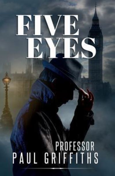 Five Eyes - Paul Griffiths - Books - Independently Published - 9781792720277 - March 11, 2019