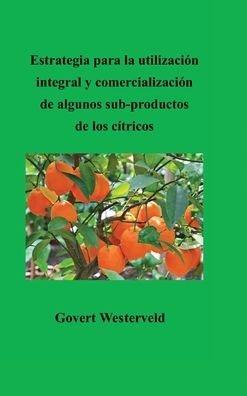 Cover for Govert Westerveld · Estrategia para la utilización integral y comercialización de algunos sub-productos de los cítricos (Gebundenes Buch) (2021)
