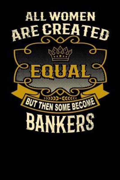 Cover for L Watts · All Women Are Created Equal But Then Some Become Bankers (Paperback Bog) (2019)